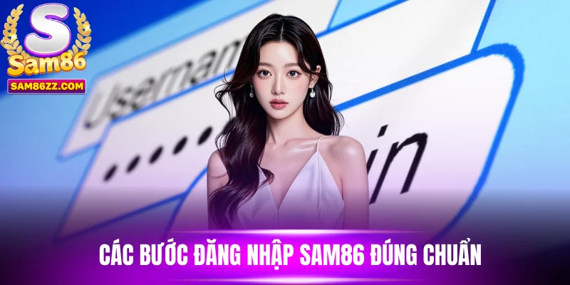 Các bước đăng nhập Sam86 đúng chuẩn