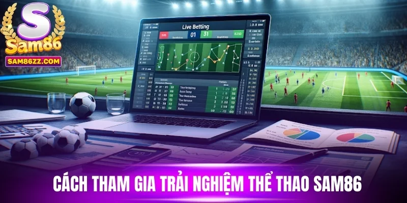 Cách tham gia trải nghiệm thể thao sam86