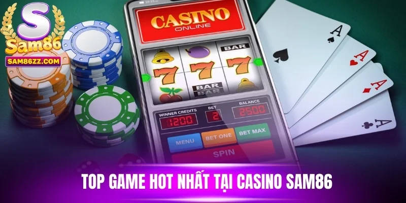 Top game hot nhất tại casino sam86
