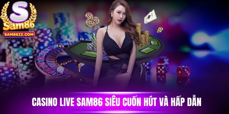 Casino Live siêu hấp dẫn