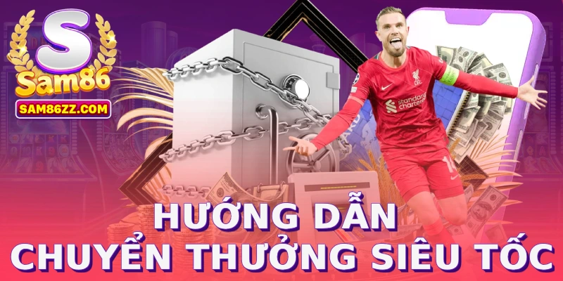 Hướng dẫn chuyển thưởng siêu tốc