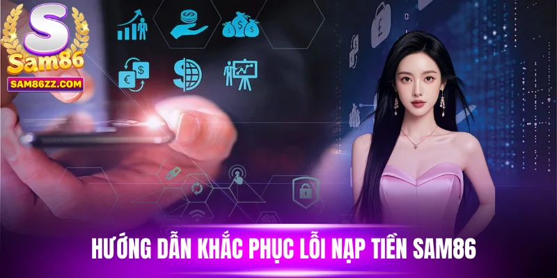 Hướng dẫn khắc phục lỗi nạp tiền Sam86