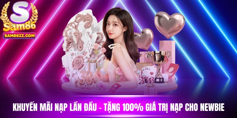 Khuyến Mãi Nạp Lần Đầu - Tặng 100% Giá Trị Nạp Cho Newbie