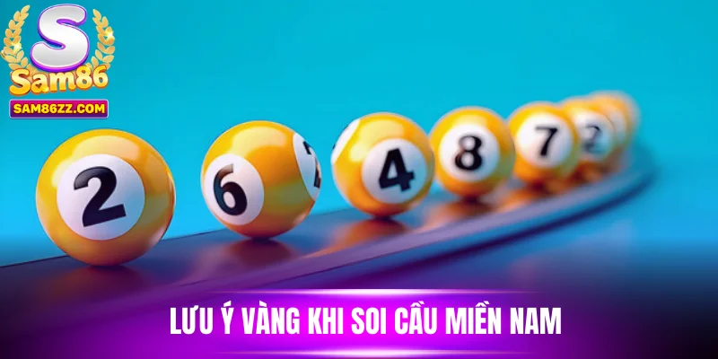 Lưu ý vàng khi soi cầu miền Nam