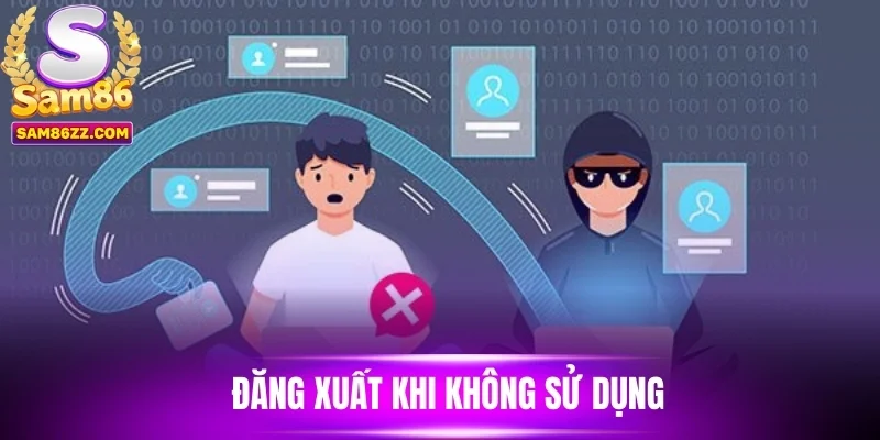 Đăng xuất khi không sử dụng