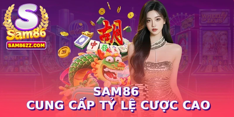 SAM86 cung cấp tỷ lệ cược cao