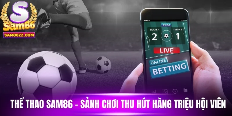Thể thao sam86 - Sảnh chơi thu hút hàng triệu hội viên