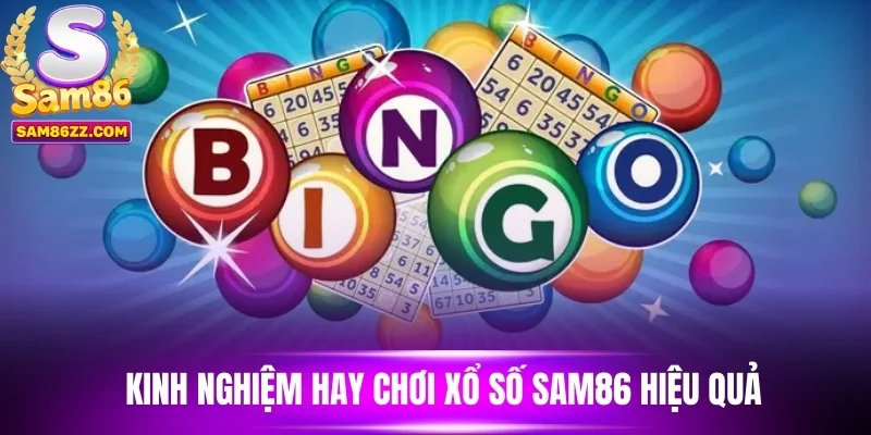 Kinh nghiệm hay chơi xổ số sam86 hiệu quả